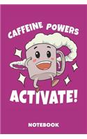 Notebook: Caffeine Powers Activate 6 x 9 inch ruled - 120 pages for Creative Coffee Lovers (pink rose)