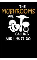 The Mushrooms are calling and i must go