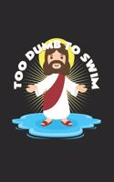 Too dumb to swim