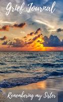 Grief Journal Remembering my Sister