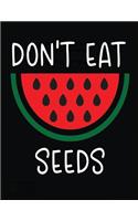 Don't Eat Seeds