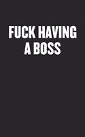 Fuck Having a Boss