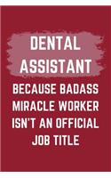 Dental Assistant Because Badass Miracle Worker Isn't An Official Job Title