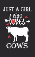 Just a Girl who Loves Cows: Gift for Cows Lovers, Cows Lovers Journal / Notebook / Diary / Birthday Gift