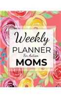 Weekly PLANNER For Autism MOMS: A Journal For Parents To Document A Child's Progress and Achievements With Colorful Flower Book Cover(Vol.1)