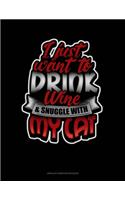 I Just Want To Drink Wine & Snuggle With My Cat: Unruled Composition Book(1684 Unruled Composition Book)