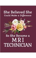 She Believed She Could Make a Difference So She Became a MRI Technician: 8.5x11 Notebook 100 Blank Lined College Rule Pages Boho Chic Rustic Arrow Flower Bouquet MRI Technician Gifts