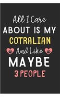 All I care about is my Cotralian and like maybe 3 people