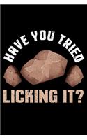 Have You Tried Licking It?