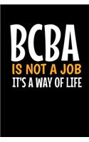 Bcba Is Not A Job It's A Way Of Life: Behavior Analyst Notebook Gift For Board Certified Behavior Analysis BCBA Specialist, BCBA-D ABA BCaBA RBT (Dot Grid 120 Pages - 6" x 9")