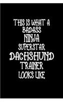 This Is What A Badass Ninja Superstar Dachshund Trainer Looks Like: Dachshund Training Log Book gifts. Best Dog Trainer Log Book gifts For Dog Lover who loves Dachshund. Cute Dachshund Trainer Log Book Gifts is the p