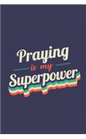 Praying Is My Superpower: A 6x9 Inch Softcover Diary Notebook With 110 Blank Lined Pages. Funny Vintage Praying Journal to write in. Praying Gift and SuperPower Retro Design 