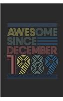 Awesome Since December 1989: Blank Lined Notebook - Journal for 30 years old Birthday Gift Idea