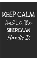 Keep Calm And Let The Sibercaan Handle It: Lined Journal, 120 Pages, 6 x 9, Sibercaan Dog Owner Gift Idea, Black Matte Finish (Keep Calm And Let The Sibercaan Handle It Journal)