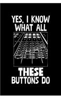 Yes I Know What All These Buttons Do: College Ruled Lined Writing Notebook Journal, 6x9, 120 Pages