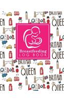 Breastfeeding Log Book: Baby Feeding Journal, Breastfeeding Diary, Breast Feeding Log Book, Breastfeeding Notebook, Cute London Cover(33 Breastfeeding Log Books)