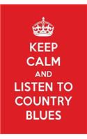 Keep Calm and Listen to Country Blues: Country Blues Designer Notebook