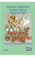 Traficul de Droguri. Trecut, Prezent, Viitor.: Studiu