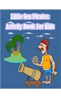 Little Sea Pirates: Activity Book For Kids:: Fun Activity for Kids in Pirates theme Coloring, Dot-Dot, Trace lines, Find the shadow, Drawing using grid and More. (Activ