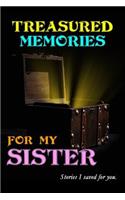 Treasured Memories for My Sister