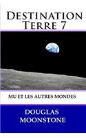 Destination Terre 7: Mu et les Autres mondes(7 Destination Terre)