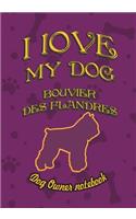 I Love My Dog Bouvier Des Flandres - Dog Owner Notebook: Doggy Style Designed Pages for Dog Owner's to Note Training Log and Daily Adventures.(40 I Love My Dog)
