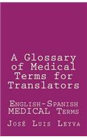 Glossary of Medical Terms for Translators: English-Spanish Medical Terms