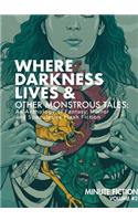 Where Darkness Lives & Other Monstrous Tales