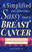 Simplified and Sometimes Sassy Guide to Breast Cancer