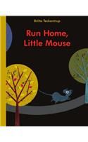 Run Home, Little Mouse