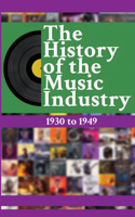 History of the Music Industry Volume 4 1930 to 1949