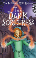Legends of King Arthur: The Dark Sorceress