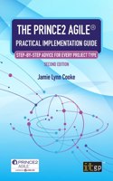 PRINCE2 Agile(R) Practical Implementation Guide: Step-by-step advice for every project type