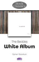 The Beatles: White Album - Rock Classics