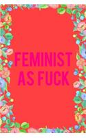 Feminist as Fuck Journal Notebook
