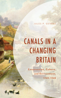 Canals in a Changing Britain: Construction, Culture, and Environment, 1760-1968(Environment and Society)