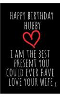 Happy Birthday Hubby I Am the Best Present