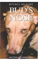Bud's Nose: And Other Less Canine Stories