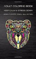 Adult Coloring Book Keep Calm and Stress Down Design Flowers, Animal, Sun, Pattern