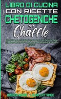 Libro di Cucina con Ricette Chetogeniche per Chaffle