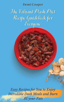 The Vibrant Dash Diet Recipe Guidebook for Everyone