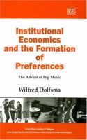 Institutional Economics and the Formation of Preferences: The Advent of Pop Music(New Horizons in Institutional and Evolutionary Economics series)
