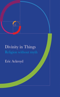 Divinity in Things: Religion without Myth