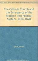 The Catholic Church and the Emergence of the Modern Irish Political System, 1874-1878