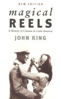 Magical Reels: A History of Cinema in Latin America(Critical Studies in Latin American &amp; Iberian Cultures)