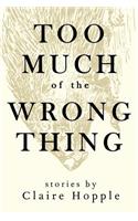 Too Much of the Wrong Thing