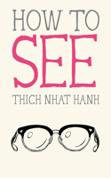 How to See: (7 Mindfulness Essentials)