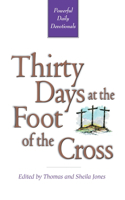 Thirty Days at the Foot of the Cross
