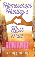 Homeschool Huntley's First True Romance