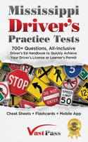 Mississippi Driver's Practice Tests: 700+ Questions, All-Inclusive Driver's Ed Handbook to Quickly achieve your Driver's License or Learner's Permit (Cheat Sheets + Digital Flashcards +
